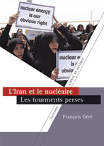 L'Iran et le nucl&eacute;aire, les tourments perses