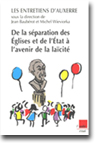 De la séparation des Eglises et de l'Etat à l'avenir de la laïcité